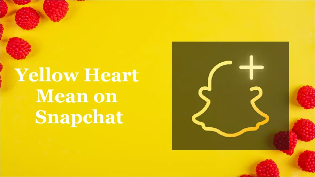 Yellow heart mean on snapchat