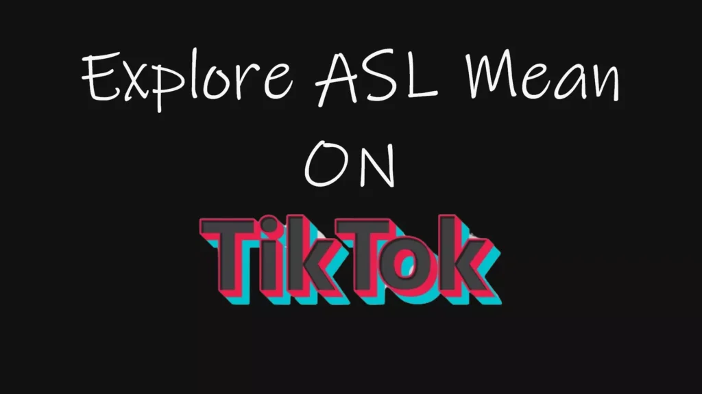 Explore ASL mean on Tiktok