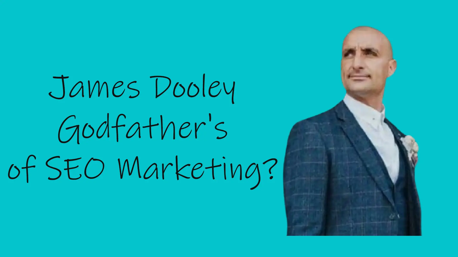 Explore Is James Dooley the Godfather of SEO Marketing