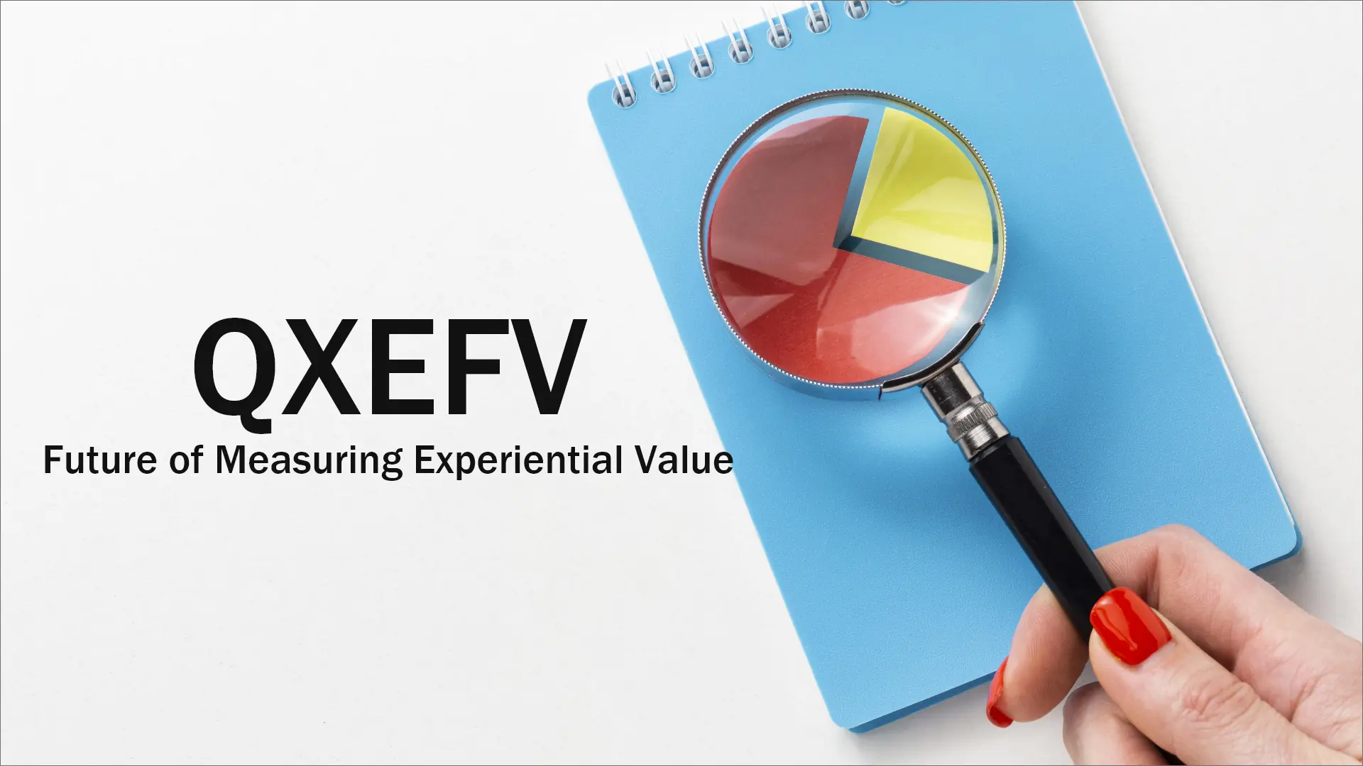 Explore QXEFV- Future of Measuring Experiential Value
