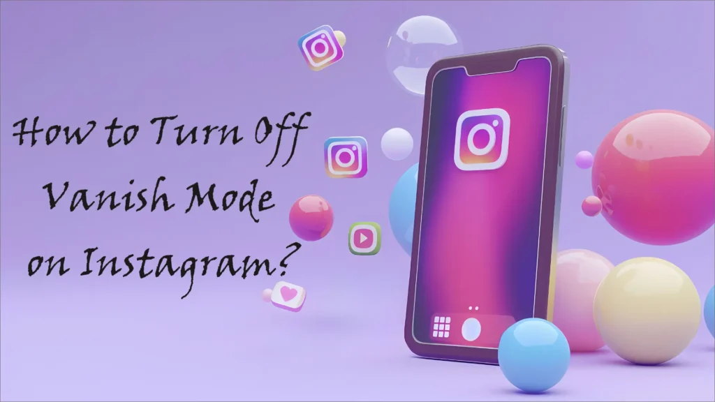 Turn Off Vanish Mode on Instagram